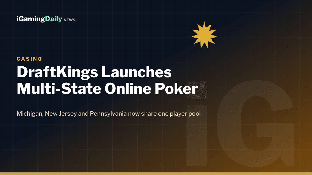 DraftKings multi-state online poker launch across Michigan, New Jersey and Pennsylvania shared player pool