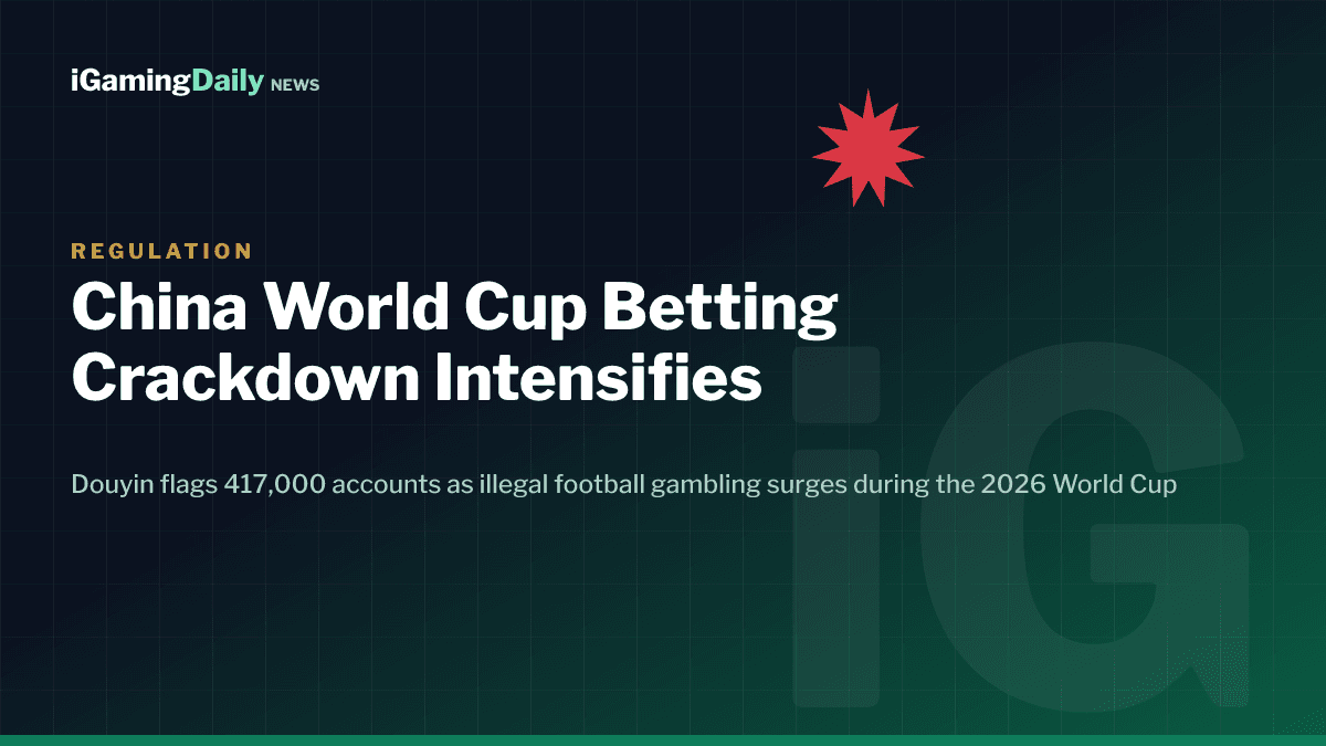 Douyin World Cup betting crackdown, 417,000 accounts flagged for illegal football gambling in China 2026