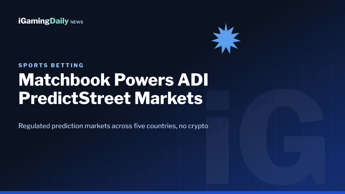 Matchbook betting exchange powering ADI PredictStreet regulated prediction markets across UK, Ireland, Brazil, Canada and Mexico