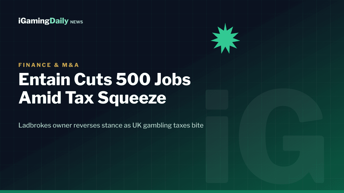 Entain 500 job cuts 2026 as UK remote gaming duty rises to 40 percent