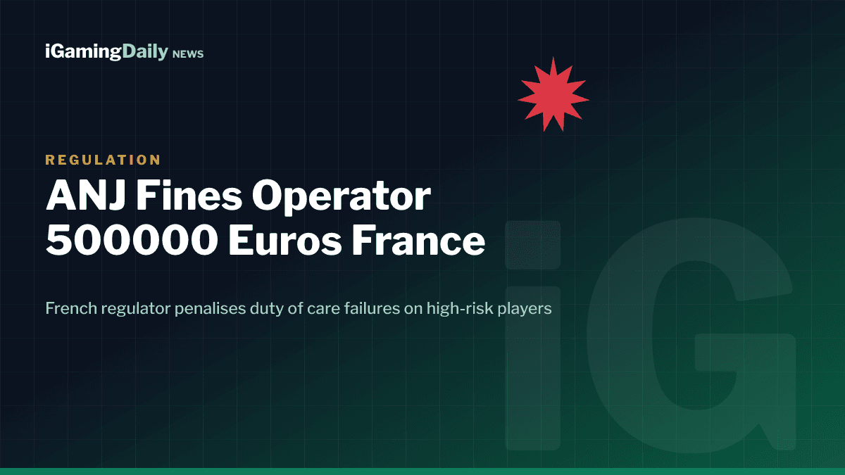 ANJ France gambling regulator fines online betting operator 500,000 euros for high-risk player protection failures