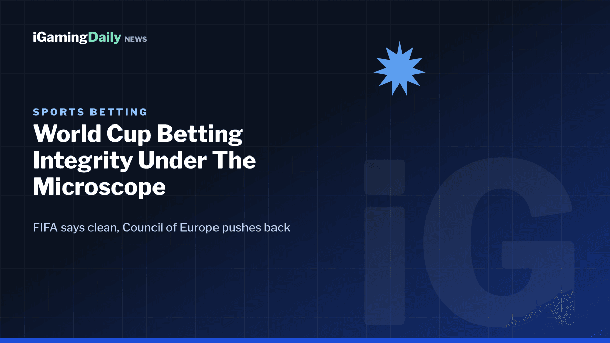 Branded graphic reading World Cup Betting Integrity Under The Microscope, FIFA says clean while Council of Europe pushes back