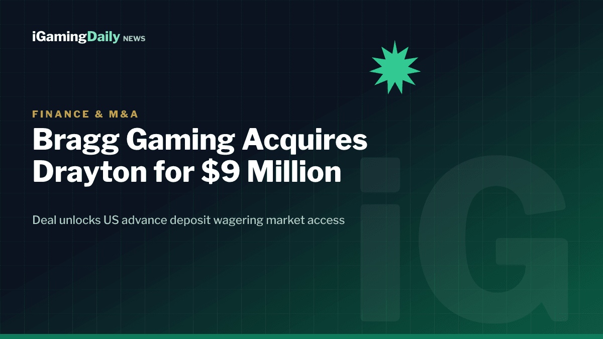 Bragg Gaming completes $9 million acquisition of Drayton International to enter US advance deposit wagering market July 2026