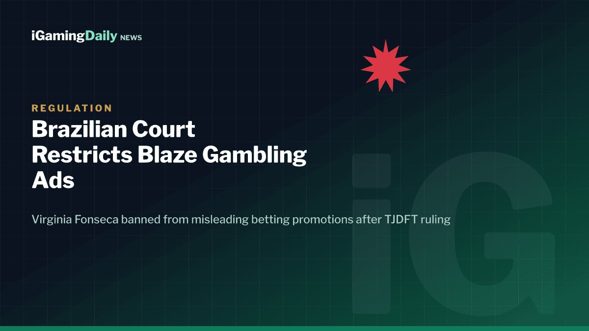 Brazilian court TJDFT restricts Blaze gambling advertising and Virginia Fonseca influencer marketing July 2026