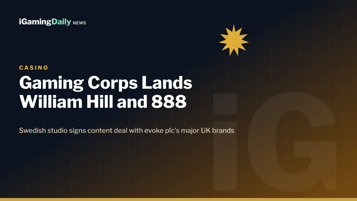 Gaming Corps evoke William Hill 888 Mr Green UK casino content deal 2026