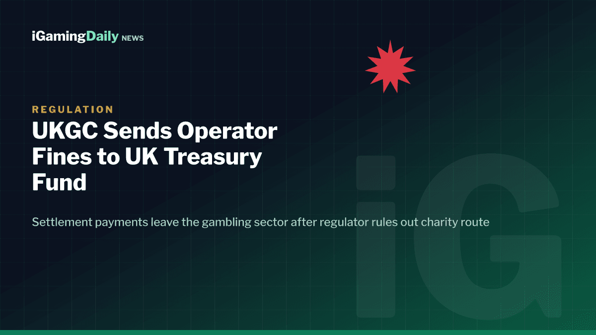 UK Gambling Commission regulatory settlement funds Consolidated Fund Treasury decision July 2026