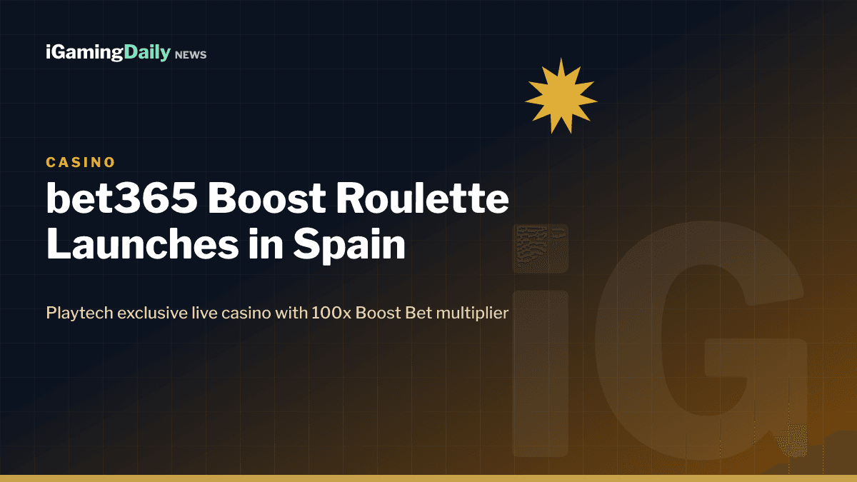 bet365 Boost Roulette exclusive live casino game launches in Spain on Playtech platform July 2026