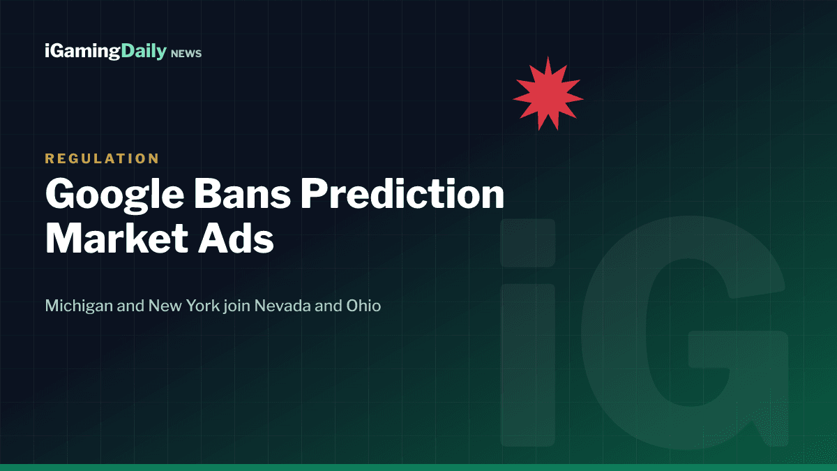 Google prediction market ad ban expands to Michigan and New York, joining Nevada and Ohio in 2026
