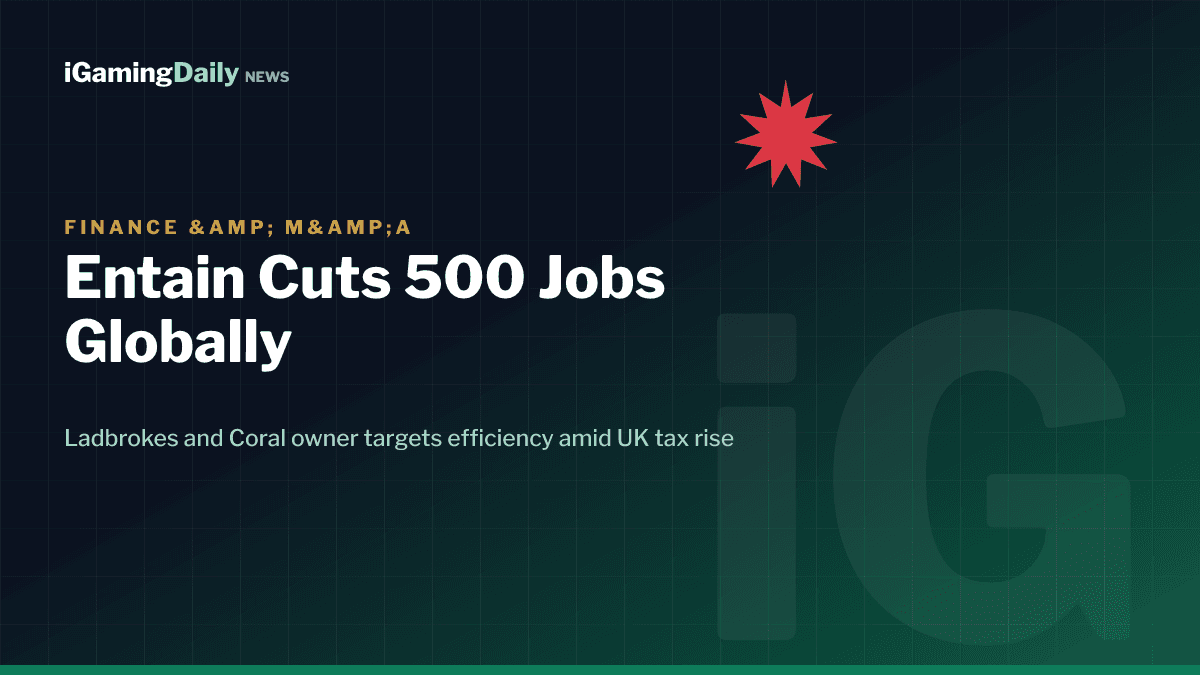 Entain 500 job cuts 2026 graphic referencing Ladbrokes and Coral owner efficiency drive and UK gambling tax