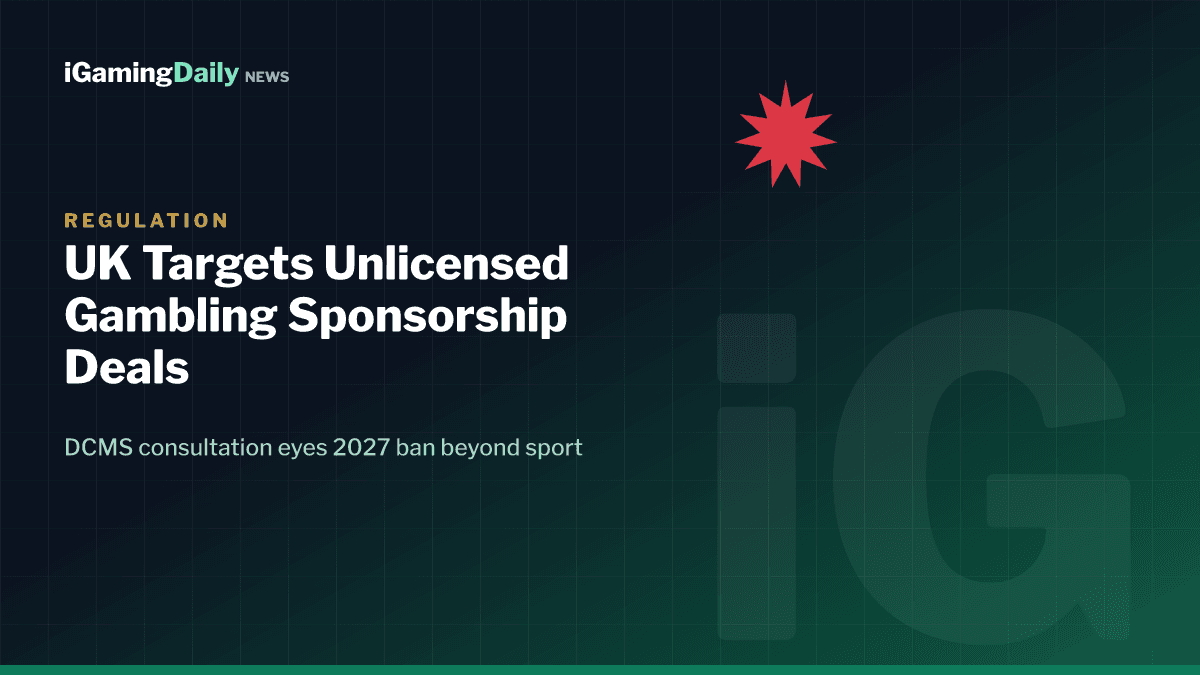 UK DCMS consultation to ban unlicensed gambling sponsorships beyond sport by August 2027