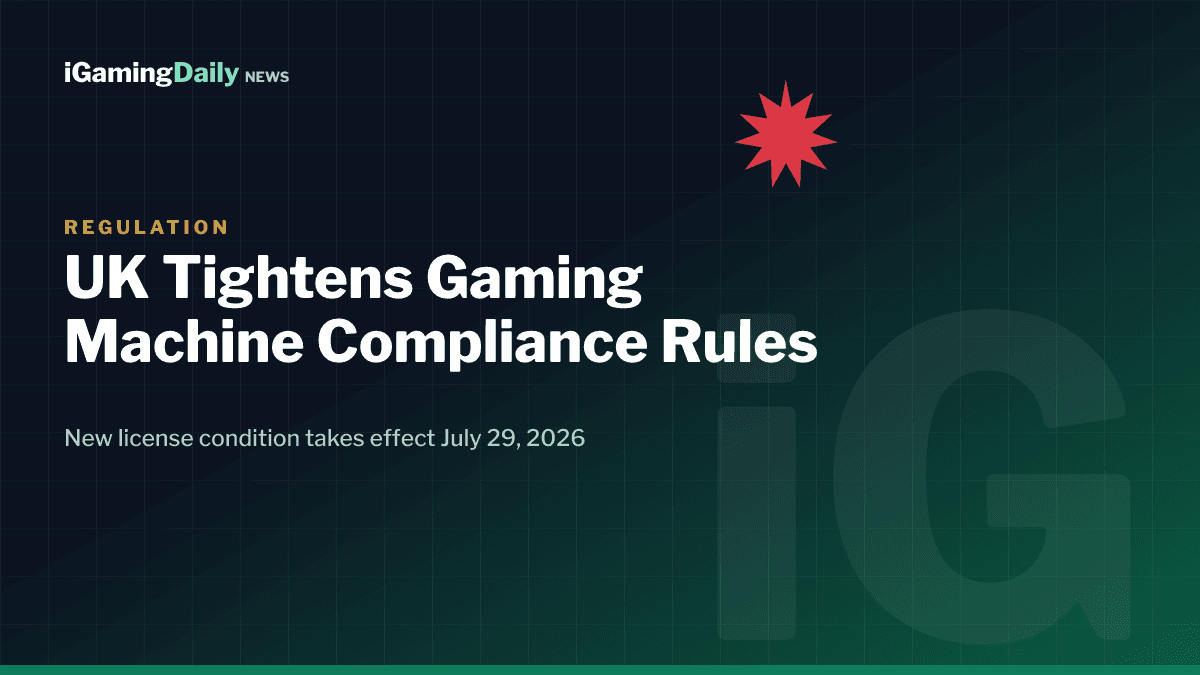 UK Gambling Commission gaming machine compliance rules taking effect July 29, 2026