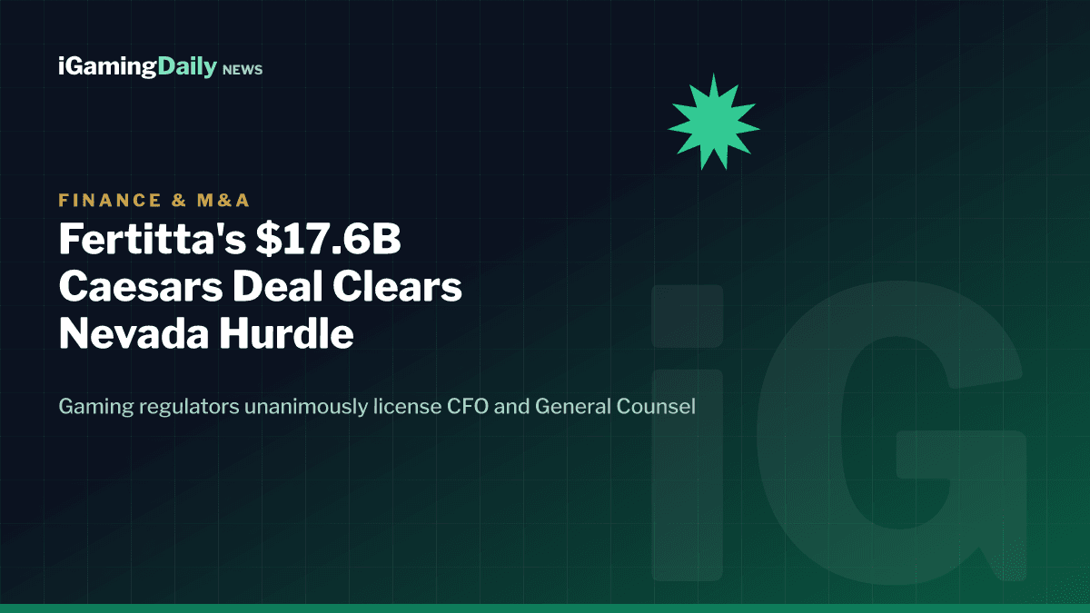 Fertitta Caesars $17.6 billion acquisition Nevada gaming commission licensing 2026