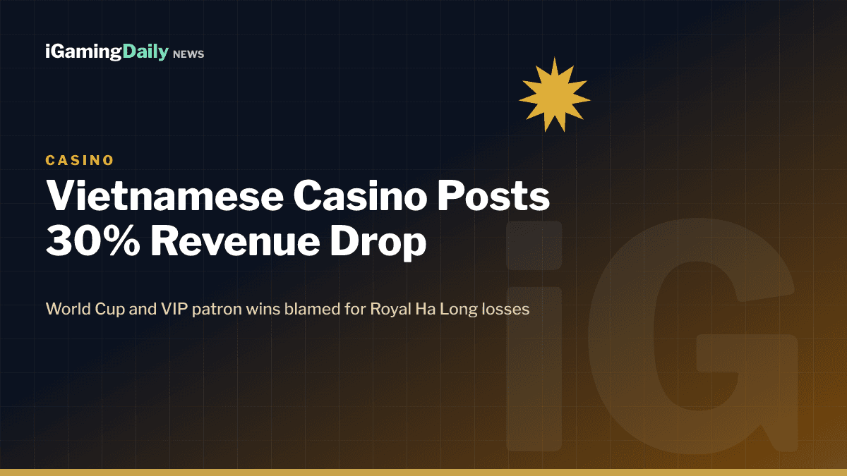 Royal Ha Long Casino Vietnam Q2 2026 revenue loss World Cup